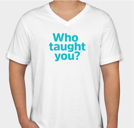 Who taught you? Fundraiser - unisex shirt design - small