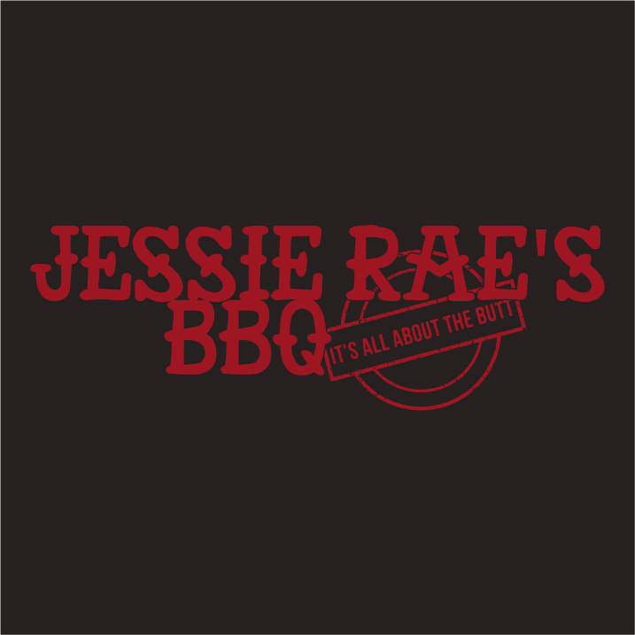 JESSIE RAE'S BBQ RESTAURANT OPENING FUND! shirt design - zoomed