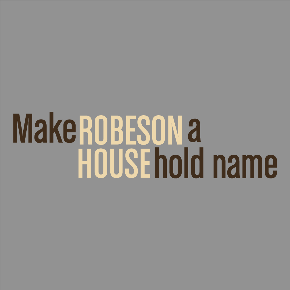Make ROBESON a HOUSEhold name shirt design - zoomed