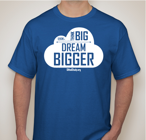 Think Big, Dream Bigger: Support Gifted Education Scholarships! Fundraiser - unisex shirt design - front