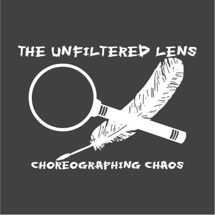The Unfiltered Lens, choreographing chaos since 2007 shirt design - zoomed
