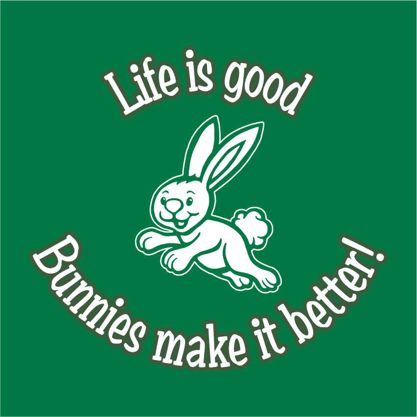 Life is great , bunnies make it better shirt design - zoomed