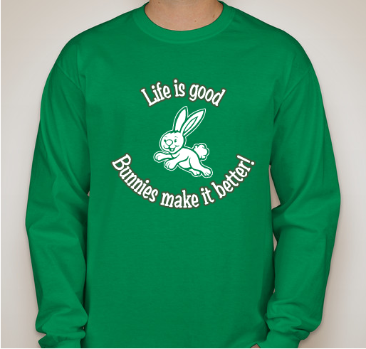 Life is great , bunnies make it better Fundraiser - unisex shirt design - front