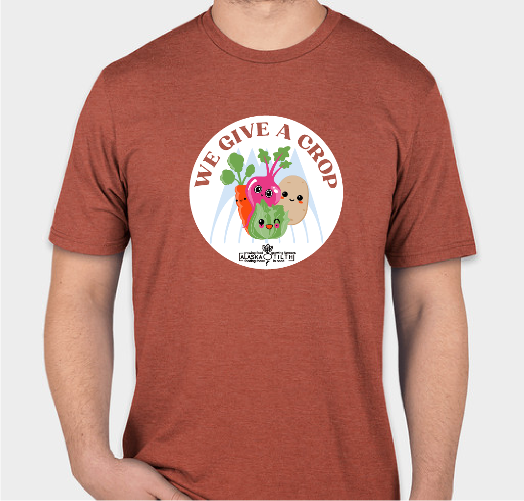 Alaska Tilth "We Give a Crop" T-Shirt Fundraiser Fundraiser - unisex shirt design - small