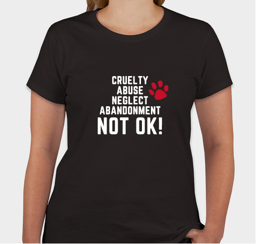Animal Cruelty and Abuse is NOT OK! Fundraiser - unisex shirt design - front