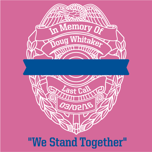 In Memory of Doug Whitaker "We Stand Together" shirt design - zoomed