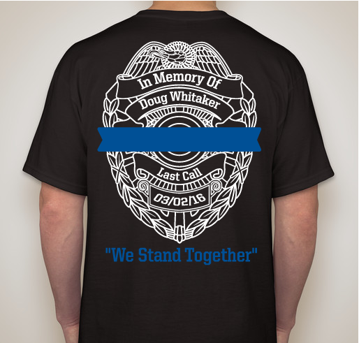 In Memory of Doug Whitaker "We Stand Together" Fundraiser - unisex shirt design - back