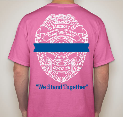 In Memory of Doug Whitaker "We Stand Together" Fundraiser - unisex shirt design - back