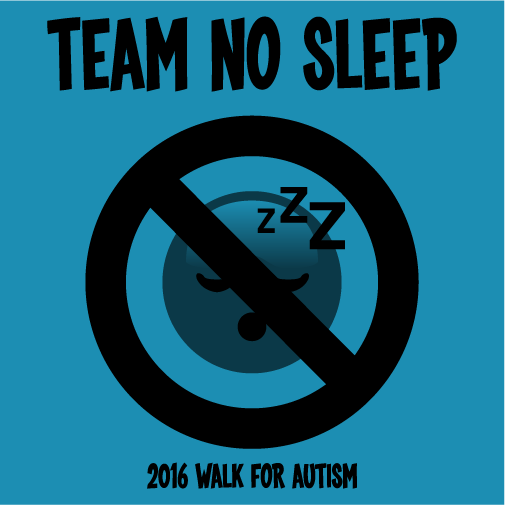 Team No Sleep- Autismspeaks Walk shirt design - zoomed