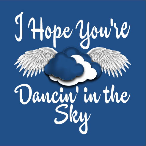 I Hope You're Dancin' in the Sky shirt design - zoomed