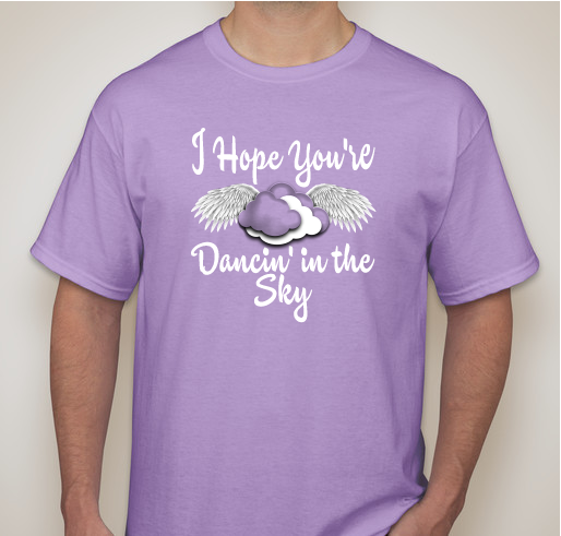 I Hope You're Dancin' in the Sky Fundraiser - unisex shirt design - front