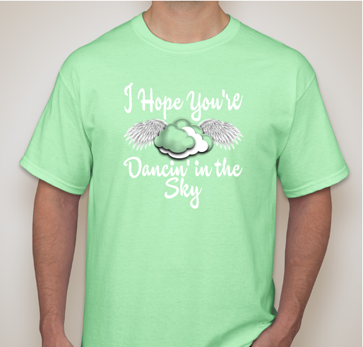 I Hope You're Dancin' in the Sky- Back by Popular Demand Fundraiser - unisex shirt design - front