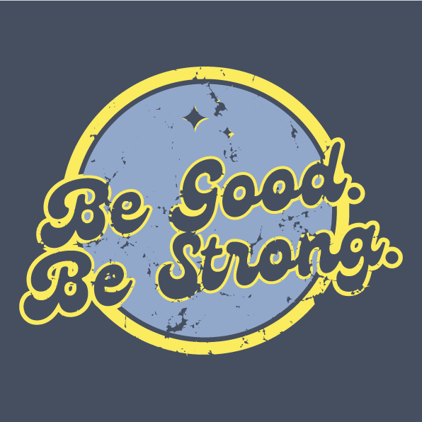 Be good. Be strong. returns to Boston! shirt design - zoomed