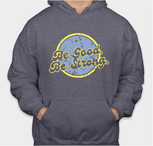 Be good. Be strong. returns to Boston! Fundraiser - unisex shirt design - front