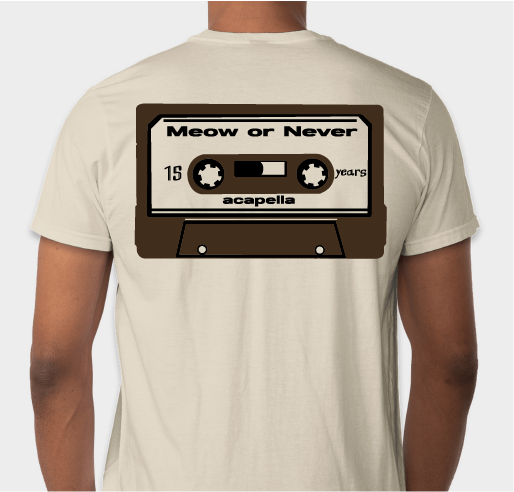 Meow or Never A Cappella 15th year Anniversary Shirts Fundraiser - unisex shirt design - back