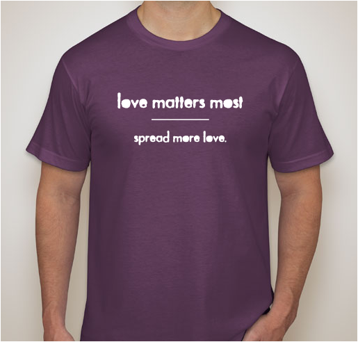 Love Matters Most Fundraiser - unisex shirt design - front