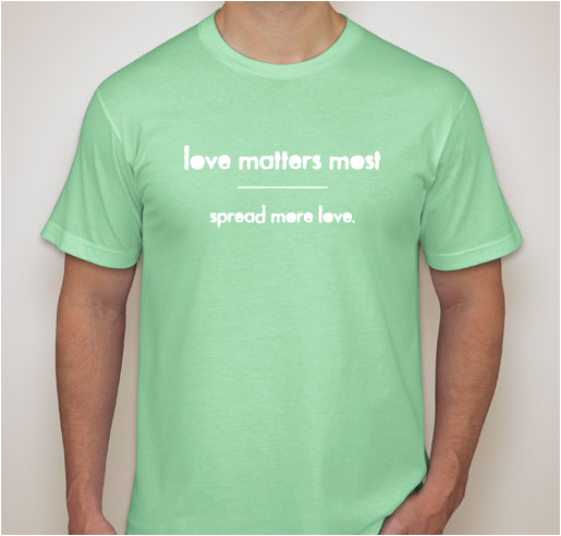 Love Matters Most Fundraiser - unisex shirt design - front