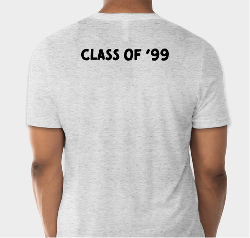Class of '99 Alumni Tshirt to Gift Our Alma Mater Fundraiser - unisex shirt design - back