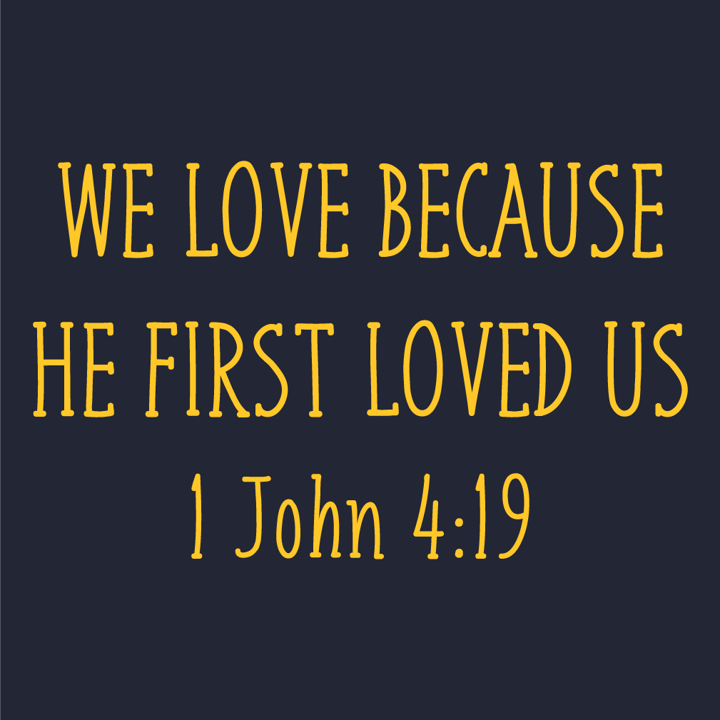 We love because He loved... shirt design - zoomed
