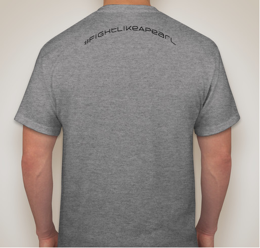 #FightLikeAPearl 2nd Release Fundraiser - unisex shirt design - back