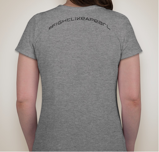 #FightLikeAPearl 2nd Release Fundraiser - unisex shirt design - back