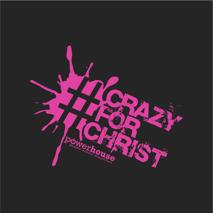 #CrazyForChrist Powerhouse 2016 T-Shirt shirt design - zoomed
