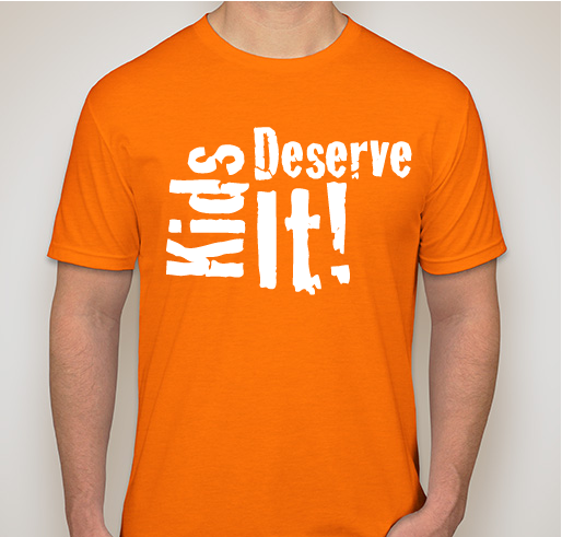Kids Deserve It! (New Colors & Shirt Style!) Fundraiser - unisex shirt design - front