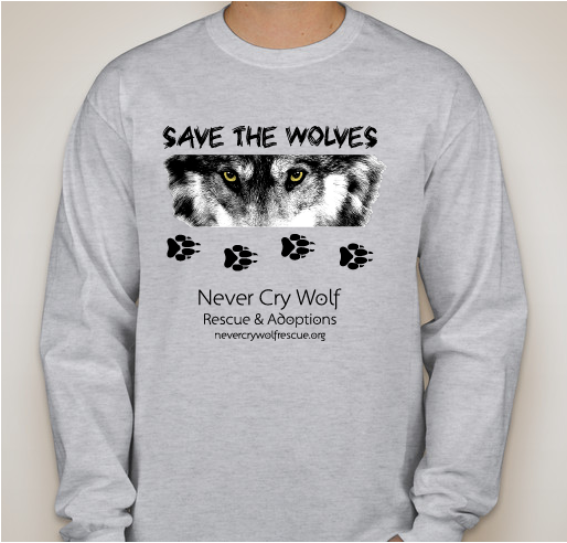 Help Support Never Cry Wolf Rescue! Fundraiser - unisex shirt design - front