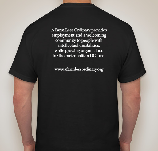 A Farm Less Ordinary - Creating Jobs and a Community for People with Disabilities! Fundraiser - unisex shirt design - back