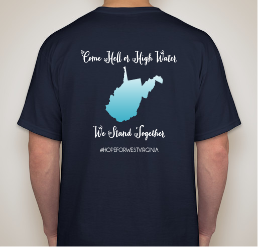 Come Hell or High Water - We Stand Together: Support West Virginia Flood Relief Fundraiser - unisex shirt design - back