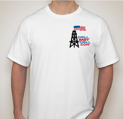 The Drill Baby Drill Campaign is part of the "American Energy Plan" to achieve "Energy Independence" Fundraiser - unisex shirt design - small