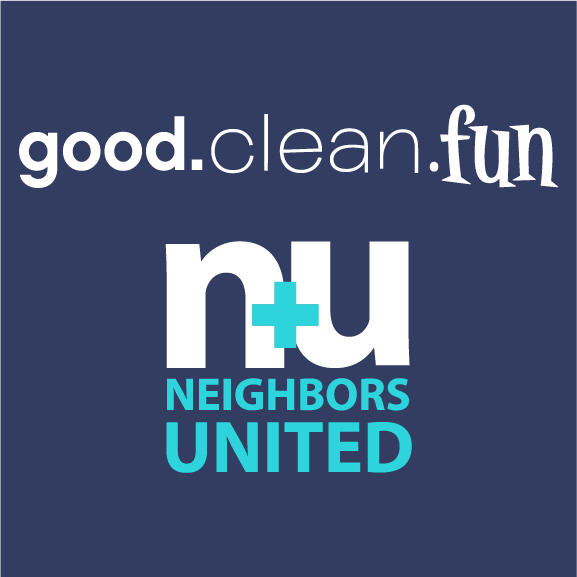 Neighbors United Lancaster: good.clean.fun shirt design - zoomed