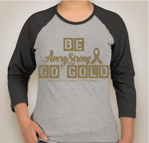 Be (Avery) Strong Go Gold for Avery Huffman Defeat DIPG Foundation Fundraiser - unisex shirt design - front
