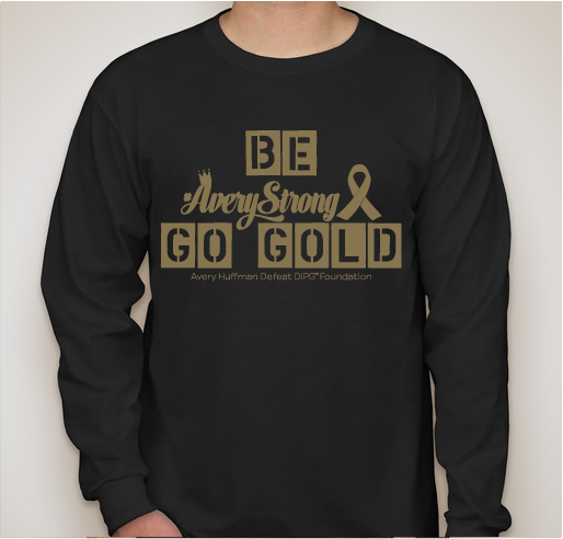 Be (Avery) Strong Go Gold for Avery Huffman Defeat DIPG Foundation Fundraiser - unisex shirt design - front