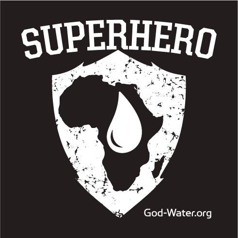 Become a SUPERHERO! Provide safe drinking water to someone who desperately needs it. shirt design - zoomed