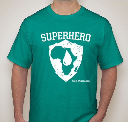 Become a SUPERHERO! Provide safe drinking water to someone who desperately needs it. Fundraiser - unisex shirt design - small