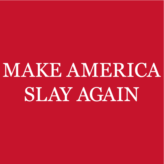 MAKE AMERICA SLAY AGAIN shirt design - zoomed