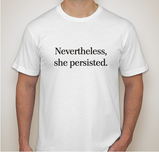 Nevertheless, Elizabeth Warren persisted. Fundraiser - unisex shirt design - front