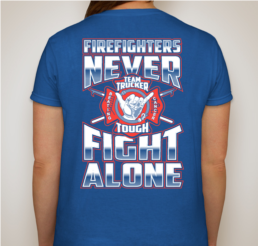 "Fire Fighters Never Fight Alone" Fundraiser - unisex shirt design - back