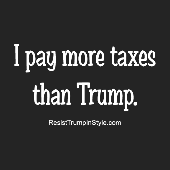 I pay more taxes than Trump shirt design - zoomed