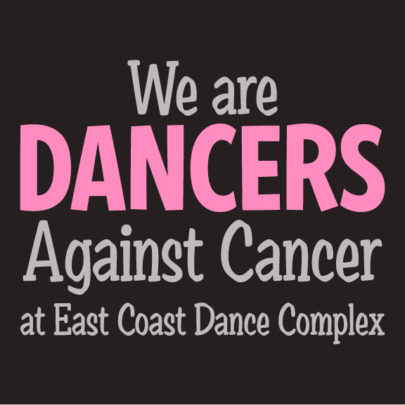 East Coast Dance Complex - Dancers Against Cancer shirt design - zoomed