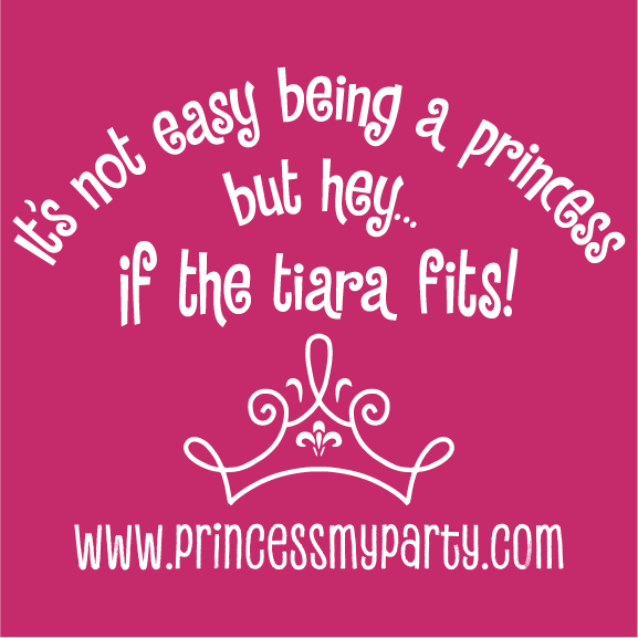 A must have for every princess & Princess My Party fan! shirt design - zoomed